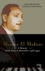 Maurice El Médioni - A Memoir: From Oran to Marseilles (1936-1990) By Maurice El MÉDIONI, Max Reinhardt (Editor), Jonathan Walton (Foreword by) Cover Image