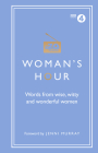 Woman's Hour: Words from Wise, Witty and Wonderful Women Cover Image