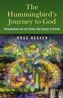 The Hummingbird's Journey to God: Perspectives on San Pedro, the Cactus of Vision & Andean Soul Healing Methods By Ross Heaven Cover Image