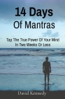 14 Days Of Mantras: Tap The True Power Of Your Mind In Two Weeks Or Less By David Kennedy Cover Image