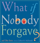 What If Nobody Forgave and Other Stories Cover Image