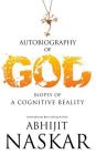 Autobiography of God: Biopsy of A Cognitive Reality By Abhijit Naskar Cover Image