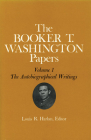 Booker T. Washington Papers Volume 1: The Autobiographical Writings By Booker T. Washington, Louis R. Harlan (Editor), John W. Blassingame (With) Cover Image