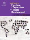 World Trends in Freedom of Expression and Media Development By Unesco (Editor) Cover Image