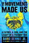The Movement Made Us: A Father, a Son, and the Legacy of a Freedom Ride Cover Image
