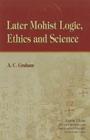 Later Mohist Logic, Ethics, and Science By A. C. Graham Cover Image