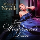 Lady Windermere's Lover (Wild Quartet #3) By Miranda Neville, Charlotte Anne Dore (Read by) Cover Image