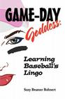 Game-Day Goddess: Learning Baseball's Lingo (Game-Day Goddess Sports Series) By Suzy Beamer Bohnert Cover Image