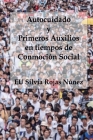 Autocuidado y Primeros Auxilios en tiempos de Conmoción Social By Juan Carlos Barroux R. (Editor), Silvia Rojas Núñez Cover Image