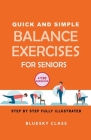 Quick and simple balance exercises for seniors: +130 exercises step-by-step fully illustrated By Bluesky Class Cover Image