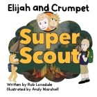 Elijah and Crumpet Super Scout By Rob Lonsdale, Andy Marshall (Illustrator) Cover Image
