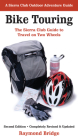 Bike Touring: The Sierra Club Guide to Travel on Two Wheels By Raymond Bridge Cover Image