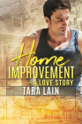 Home Improvement — A Love Story By Tara Lain Cover Image