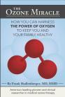 The Ozone Miracle: How you can harness the power of oxygen to keep you and your family healthy Cover Image