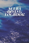 Scuba Diving Logbook: Comprehensive Logbook For 100 Dives Cover Image