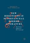 New Directions in Supernatural Horror Literature: The Critical Influence of H. P. Lovecraft By Sean Moreland (Editor) Cover Image
