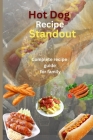 Hot dog recipe standout: Complete recipe guide for family By Eric Bob Cover Image