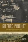 Gifford Pinchot: Selected Writings By Gifford Pinchot, Char Miller (Editor) Cover Image