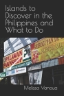 Islands to Discover in the Philippines and What to Do By Melissa Vanoua Cover Image