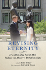 Revising Eternity: 27 Latter-day Saint Men Reflect on Modern Relationships By Holly Welker (Editor), Holly Welker (Introduction by), Patrick Q. Mason (Foreword by), Kevin Barnwell (Contributions by), Scott Blanding (Contributions by), Joseph Broom (Contributions by), T. Kay Browning (Contributions by), Michael Carpenter (Contributions by), Stephen Carter (Contributions by), Tyler Chadwick (Contributions by), Kelland Coleman (Contributions by), John B. Dahl (Contributions by), Scot Denhalter (Contributions by), John Doe (Contributions by), Joey Franklin (Contributions by), Theric Jepson (Contributions by), Clyde Kunz (Contributions by), Scott Russell Morris (Contributions by), Thomas W. Murphy (Contributions by), David Nicolay (Contributions by), Boyd Jay Petersen (Contributions by), Robert Raleigh (Contributions by), Robert A. Rees (Contributions by), Eric Robeck (Contributions by), Caleb Scoville (Contributions by), Kim Siever (Contributions by), Dan Smith (Contributions by), Nicholas Don Smith (Contributions by), Ted Smith (Contributions by), Andrew Spriggs (Contributions by) Cover Image