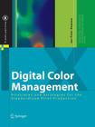 Digital Color Management: Principles and Strategies for the Standardized Print Production (X.Media.Publishing) Cover Image