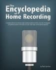 The Encyclopedia of Home Recording: A Complete Resource for the Home Recording Studio By Mark Garrison Cover Image