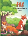 Fox Coloring Book For Kids: The Ultimate Foxes and Wild animal coloring book for kids with 40 High Quality Lovely Foxes Colouring Pages for kids P By Murad Rahman Press Cover Image