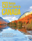 150 Nature Hot Spots in Canada: The Best Parks, Conservation Areas and Wild Places By Debbie Olsen (Editor) Cover Image