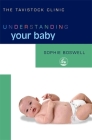 Understanding Your Baby (Tavistock Clinic - Understanding Your Child) By Sophie Boswell Cover Image