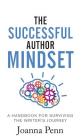 The Successful Author Mindset: A Handbook for Surviving the Writer's Journey By Joanna Penn Cover Image