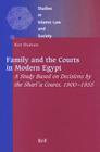Family and the Courts in Modern Egypt: A Study Based on Decisions by the Sharī'a Courts, 1900-1955 (Studies in Islamic Law and Society #3) Cover Image