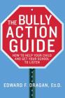 The Bully Action Guide: How to Help Your Child and Get Your School to Listen Cover Image