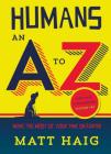 Humans: An A-Z By Matt Haig Cover Image