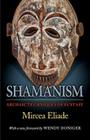 Shamanism: Archaic Techniques of Ecstasy (Mythos: The Princeton/Bollingen Series in World Mythology #91) Cover Image
