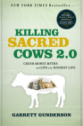 Killing Sacred Cows 2.0: Crush Money Myths & Live Your Richest Life Cover Image