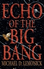 Echo of the Big Bang By Michael D. Lemonick Cover Image