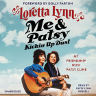 Me & Patsy Kickin' Up Dust: My Friendship with Patsy Cline By Loretta Lynn, Dolly Parton (Foreword by), Patsy Lynn Russell (Read by) Cover Image