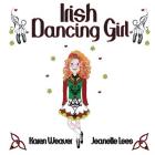 Irish Dancing Girl By Karen Weaver, Jeanette Lees (Illustrator) Cover Image