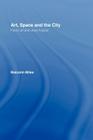 Art, Space and the City By Malcolm Miles Cover Image