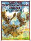 Sally Ann Thunder Ann Whirlwind Crockett By Steven Kellogg, Steven Kellogg (Illustrator) Cover Image