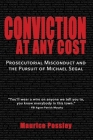 Conviction At Any Cost: Prosecutorial Misconduct and the Pursuit of Michael Segal By Maurice Possley Cover Image