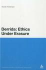 Derrida: Ethics Under Erasure (Continuum Studies in Continental Philosophy #14) By Nicole Anderson Cover Image