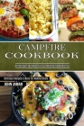 Campfire Cookbook: Delicious Recipes & Ideas for Making Meals (All Recipes You Need for an Amazing Camping Trip) Cover Image