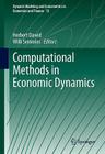 Computational Methods in Economic Dynamics (Dynamic Modeling and Econometrics in Economics and Finance #13) By Herbert Dawid (Editor), Willi Semmler (Editor) Cover Image