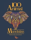 100 Animal Mandalas Malbuch für Erwachsene: 100 Wonderschöne Mandalas zum Ausmalen für Entspannung und Stressabbau. Tiermotiv, Wilde Tiere, Haustiere, By Mimi-Deu Mandala Cover Image