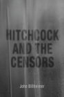 Hitchcock and the Censors (Screen Classics) By John Billheimer Cover Image