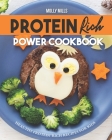 Protein Rich Power Cookbook: Healthy Protein-Rich Recipes for Kids By Molly Mills Cover Image