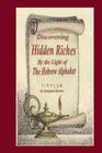Discovering Hidden Riches by the Light of the Hebrew Alphabet By I. Margaret Burton Cover Image