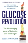 Glucose Revolution: The Life-Changing Power of Balancing Your Blood Sugar By Jessie Inchauspe Cover Image