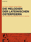 Die Melodien Der Lateinischen Osterfeiern: Editionen Und Kommentare Cover Image